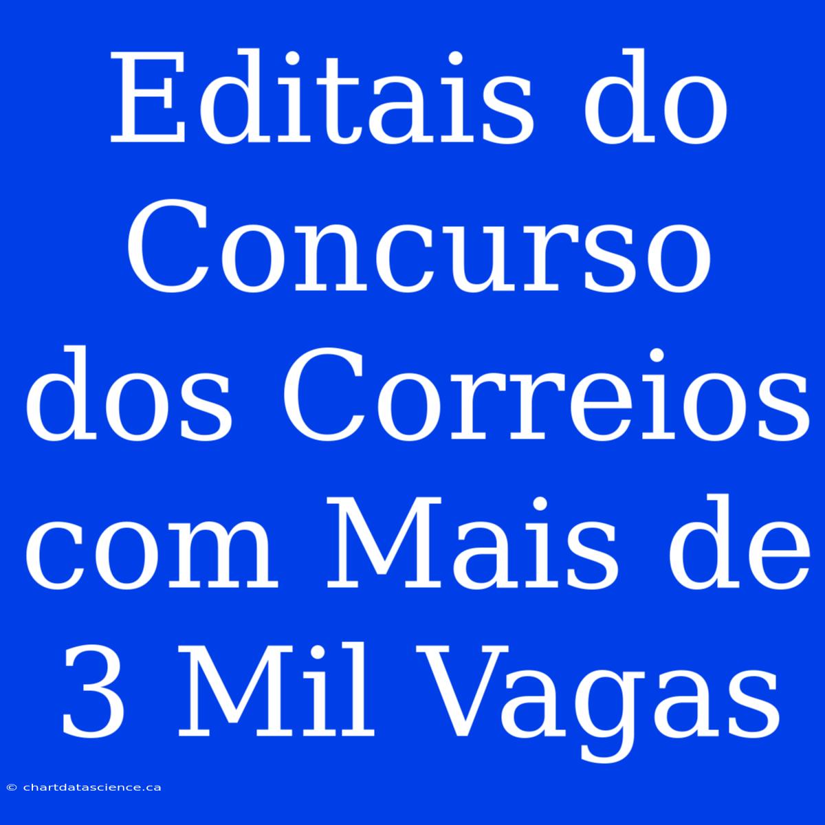 Editais Do Concurso Dos Correios Com Mais De 3 Mil Vagas