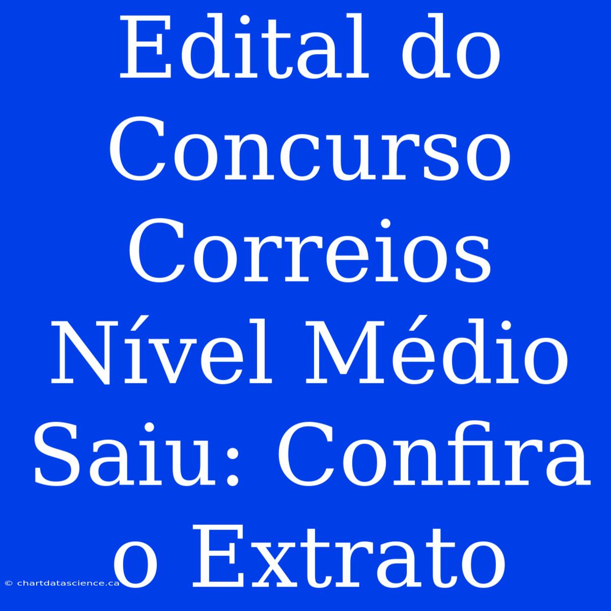 Edital Do Concurso Correios Nível Médio Saiu: Confira O Extrato