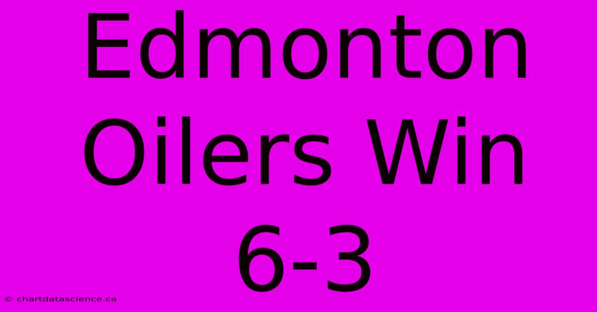 Edmonton Oilers Win 6-3