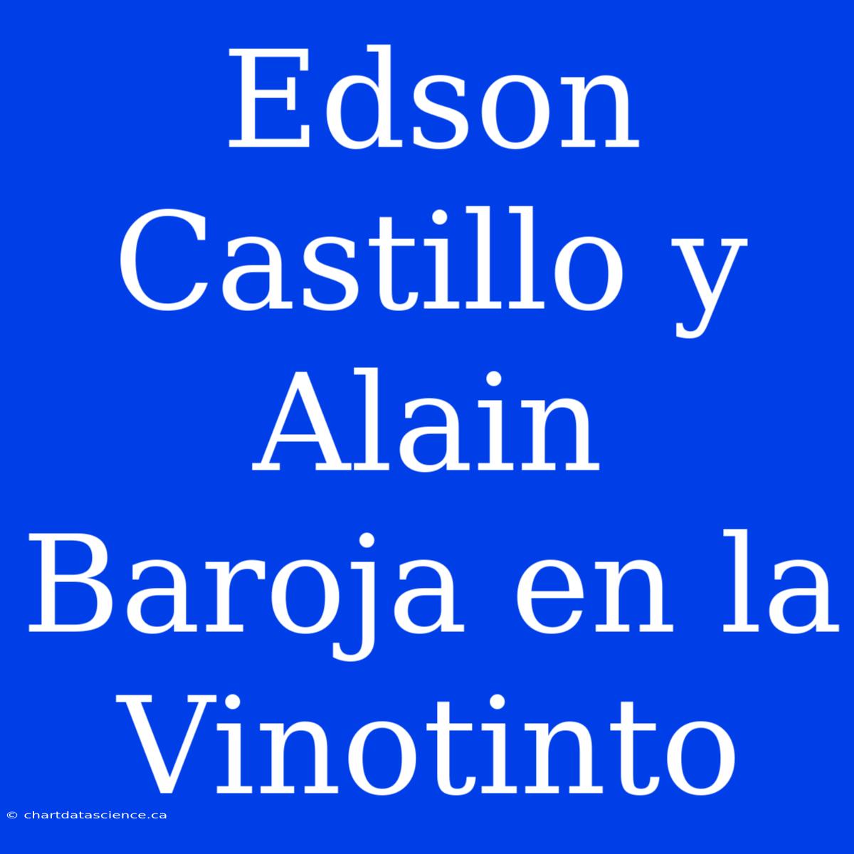 Edson Castillo Y Alain Baroja En La Vinotinto