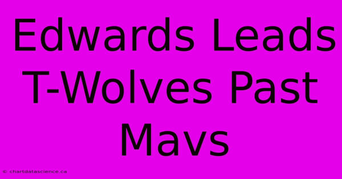 Edwards Leads T-Wolves Past Mavs