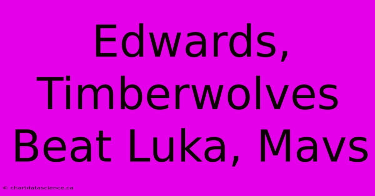 Edwards, Timberwolves Beat Luka, Mavs