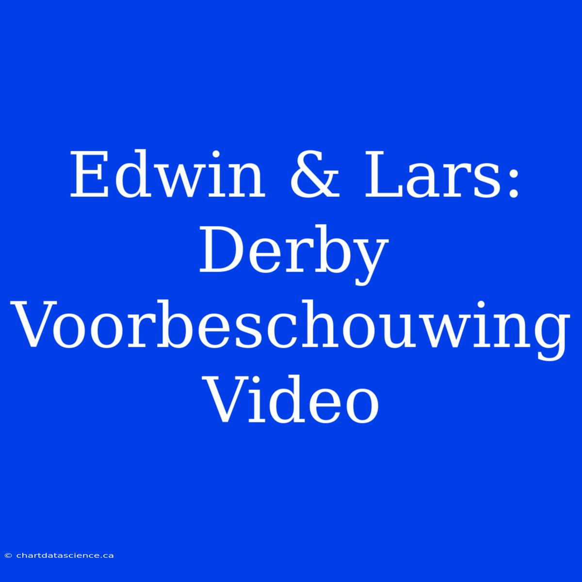 Edwin & Lars: Derby Voorbeschouwing Video