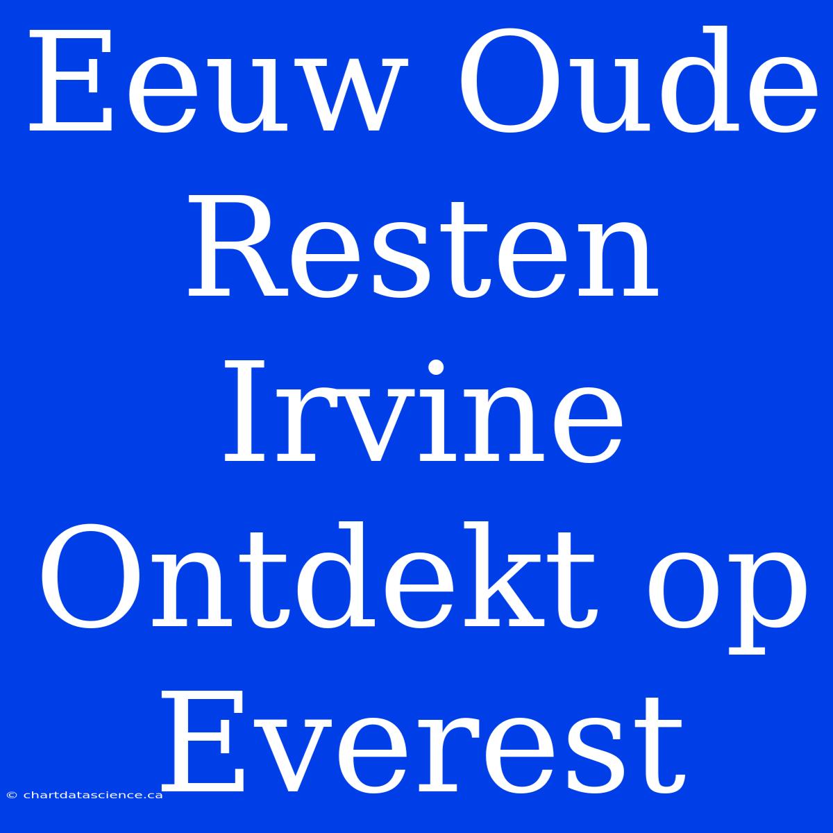 Eeuw Oude Resten Irvine Ontdekt Op Everest