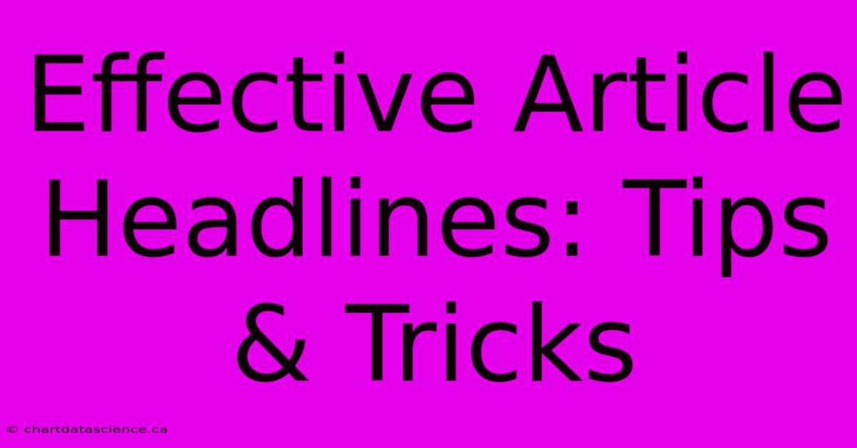 Effective Article Headlines: Tips & Tricks