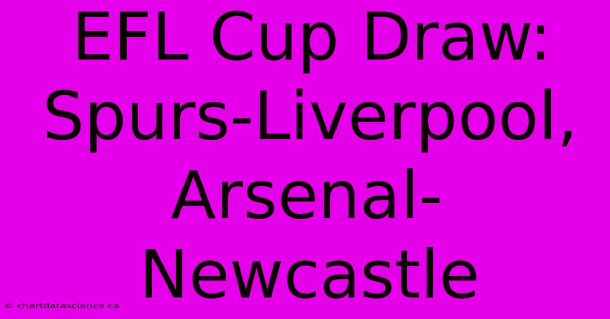 EFL Cup Draw: Spurs-Liverpool, Arsenal-Newcastle