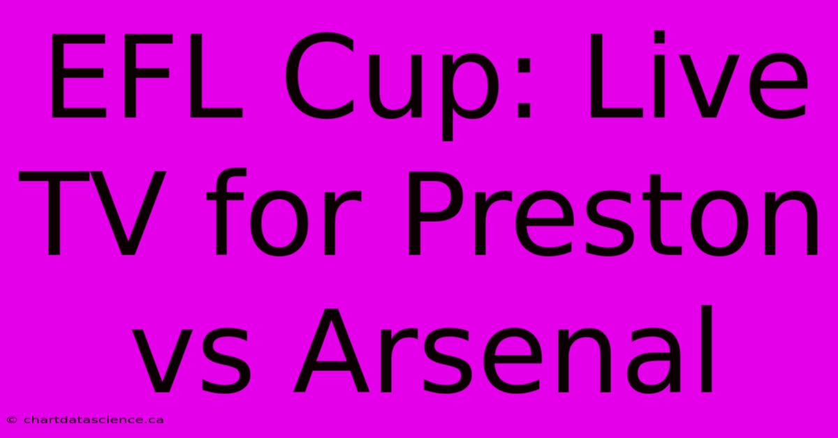 EFL Cup: Live TV For Preston Vs Arsenal