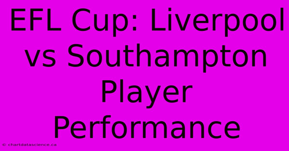 EFL Cup: Liverpool Vs Southampton Player Performance