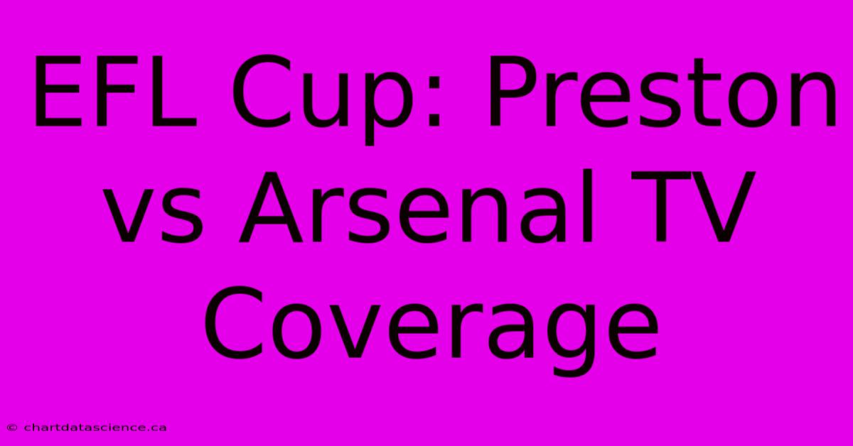 EFL Cup: Preston Vs Arsenal TV Coverage