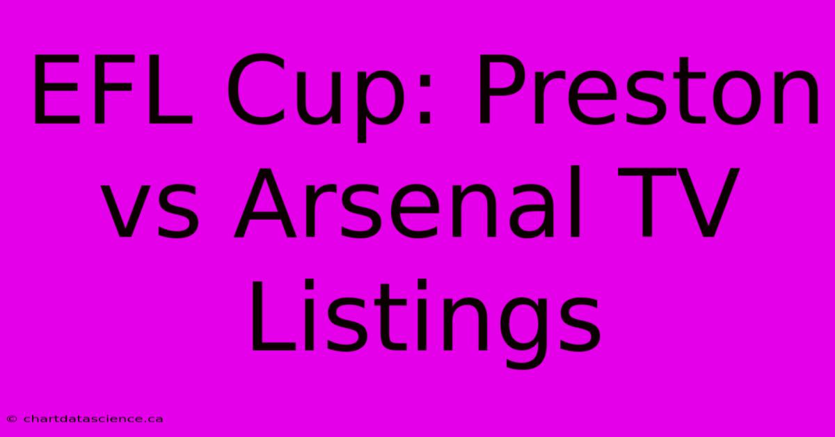 EFL Cup: Preston Vs Arsenal TV Listings