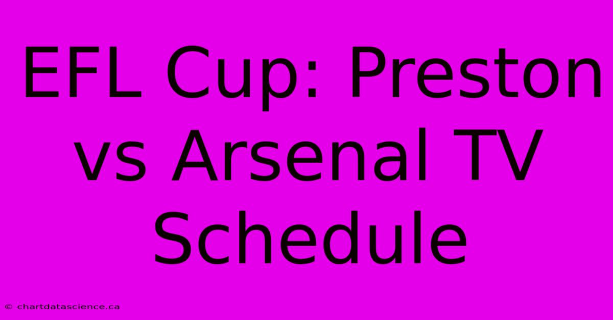 EFL Cup: Preston Vs Arsenal TV Schedule 