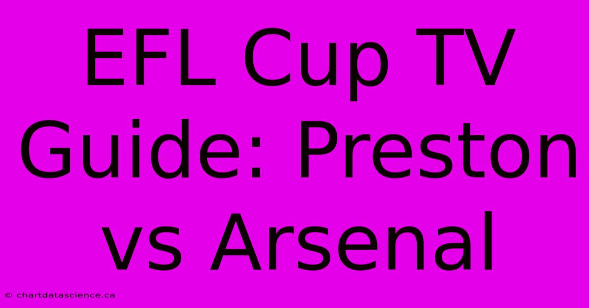 EFL Cup TV Guide: Preston Vs Arsenal