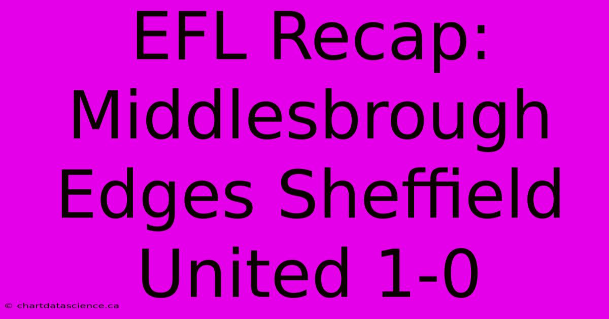 EFL Recap: Middlesbrough Edges Sheffield United 1-0