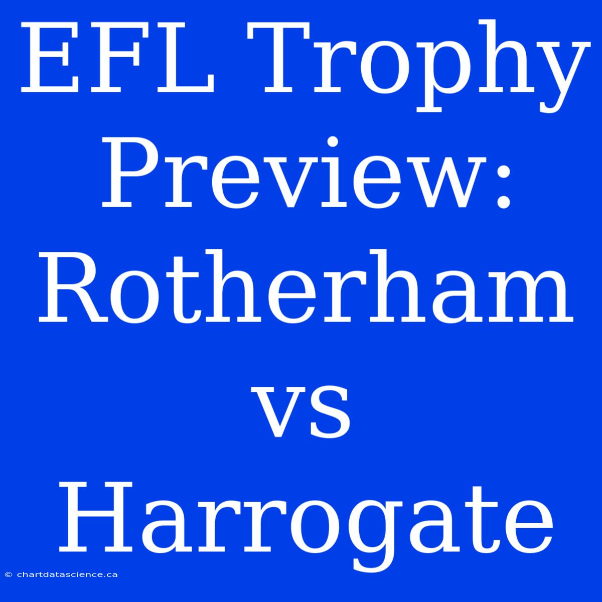 EFL Trophy Preview: Rotherham Vs Harrogate