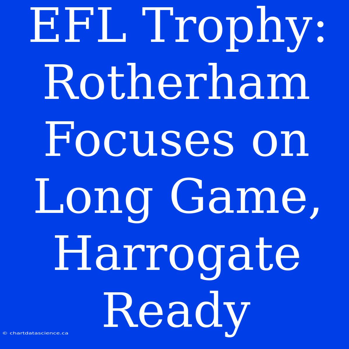 EFL Trophy: Rotherham Focuses On Long Game, Harrogate Ready