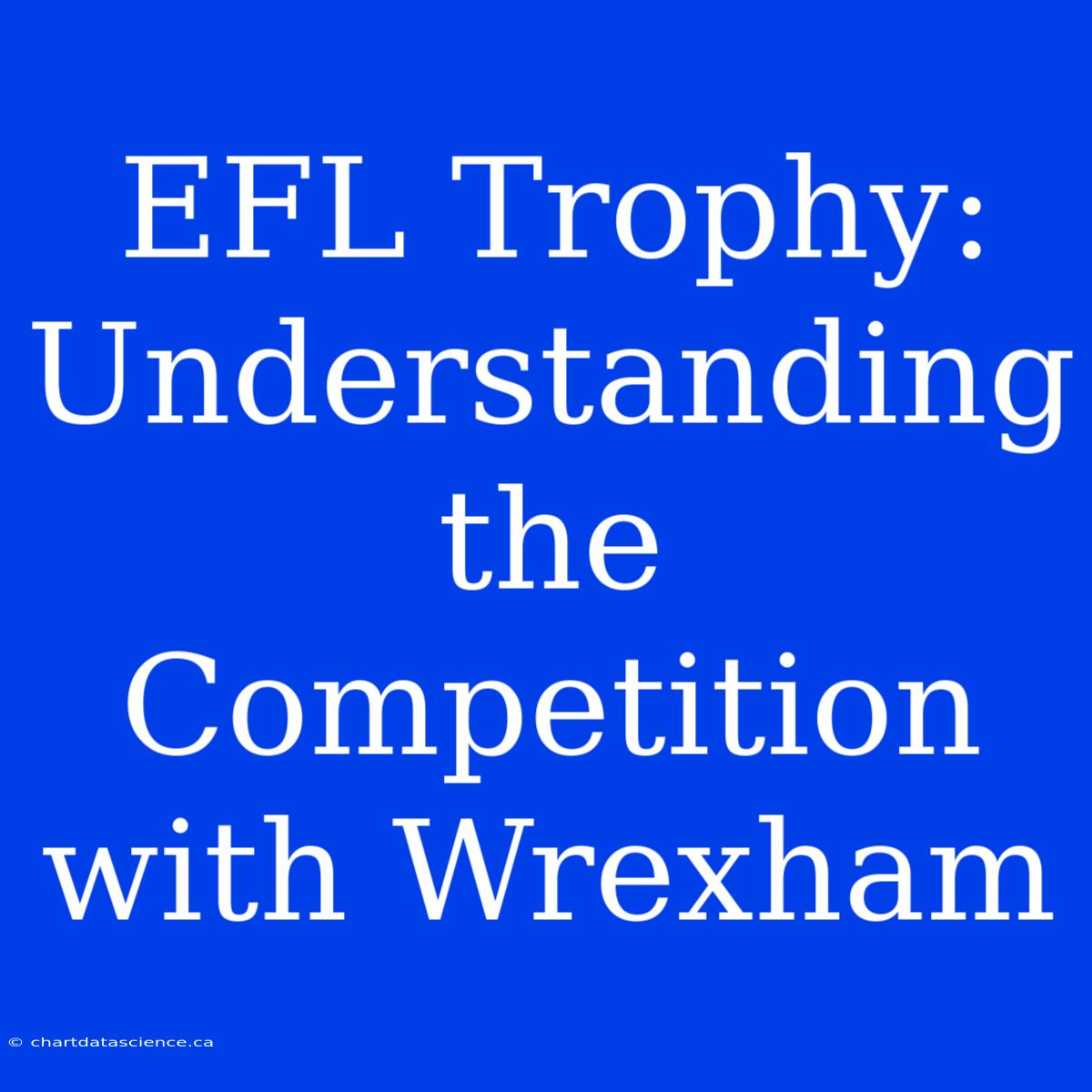 EFL Trophy: Understanding The Competition With Wrexham