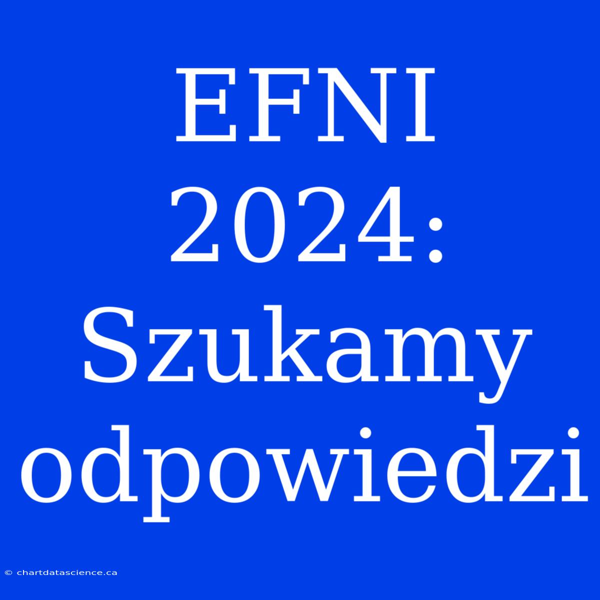 EFNI 2024: Szukamy Odpowiedzi