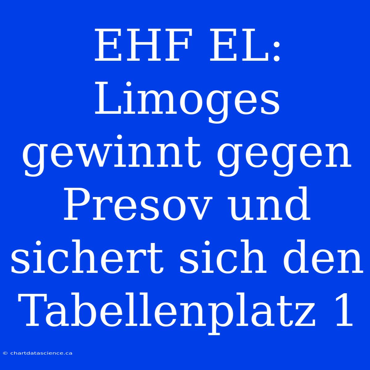 EHF EL: Limoges Gewinnt Gegen Presov Und Sichert Sich Den Tabellenplatz 1