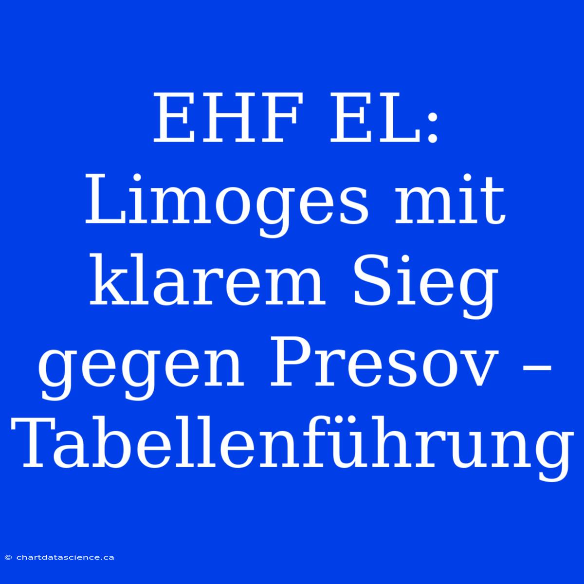 EHF EL: Limoges Mit Klarem Sieg Gegen Presov – Tabellenführung