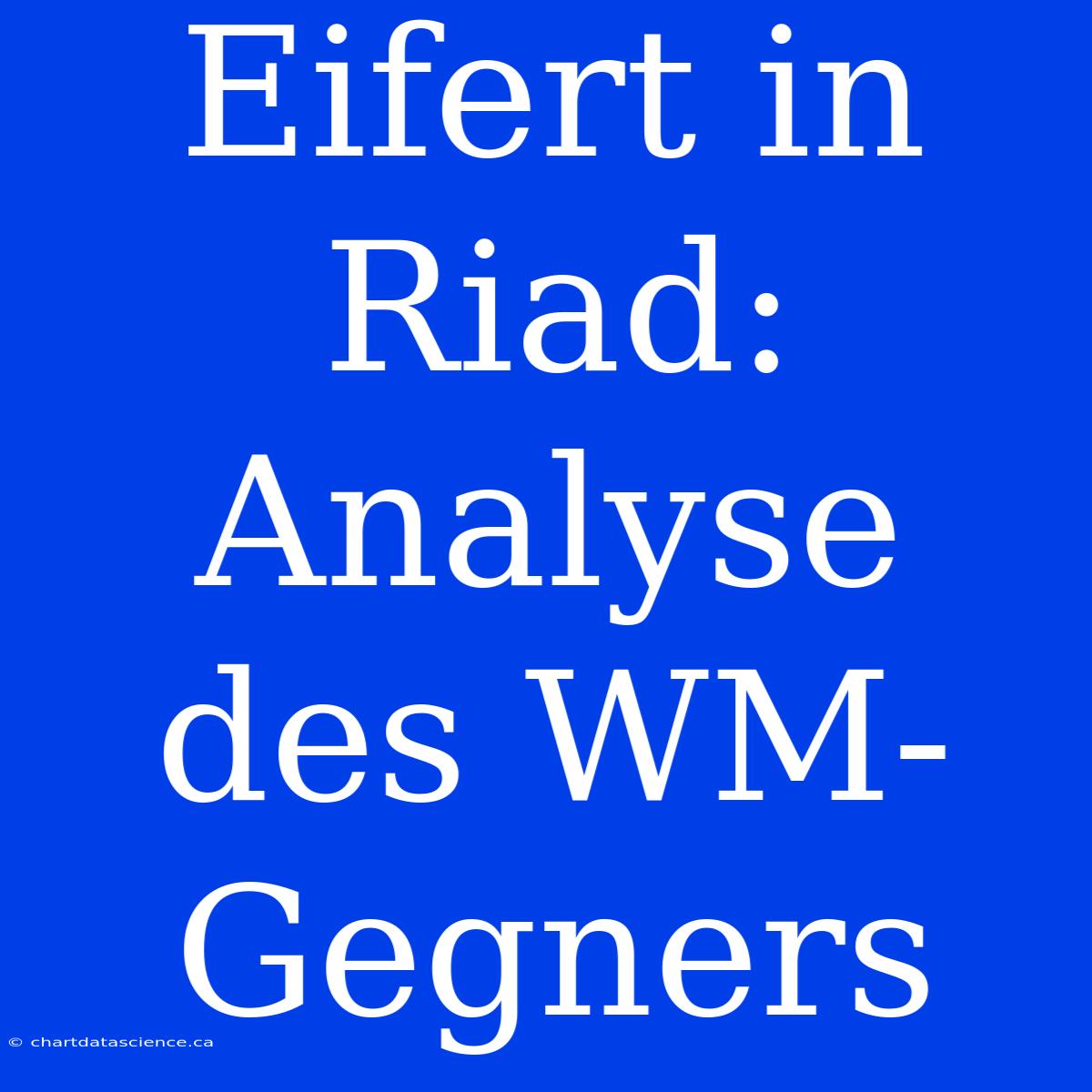 Eifert In Riad: Analyse Des WM-Gegners