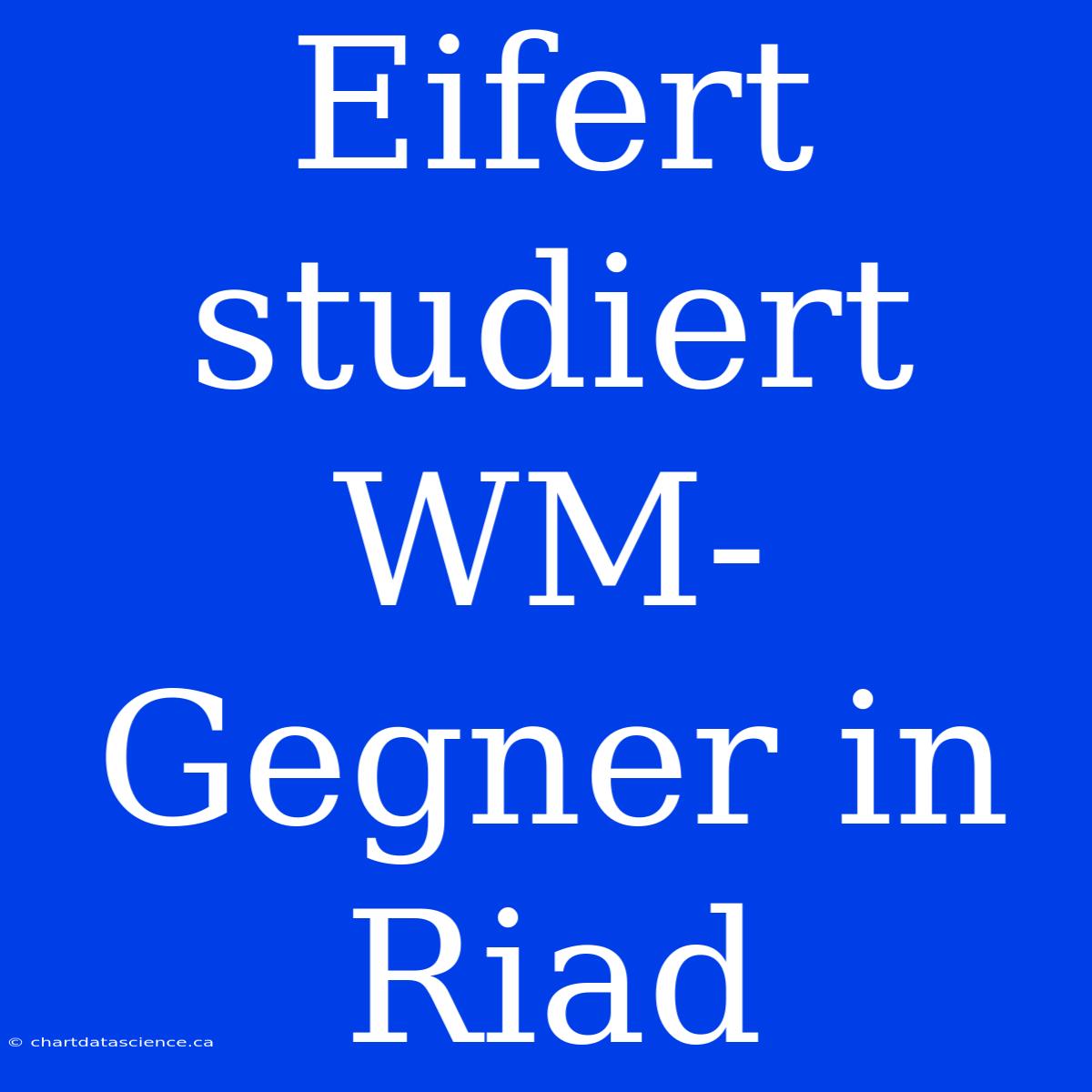 Eifert Studiert WM-Gegner In Riad