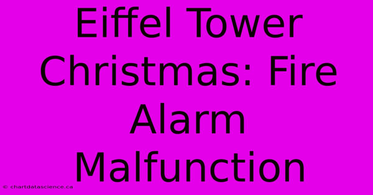 Eiffel Tower Christmas: Fire Alarm Malfunction