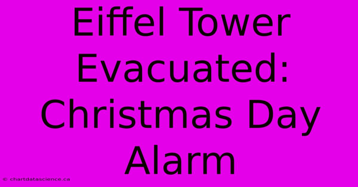 Eiffel Tower Evacuated: Christmas Day Alarm