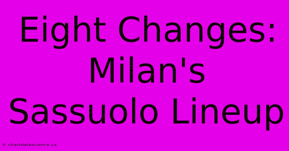 Eight Changes: Milan's Sassuolo Lineup