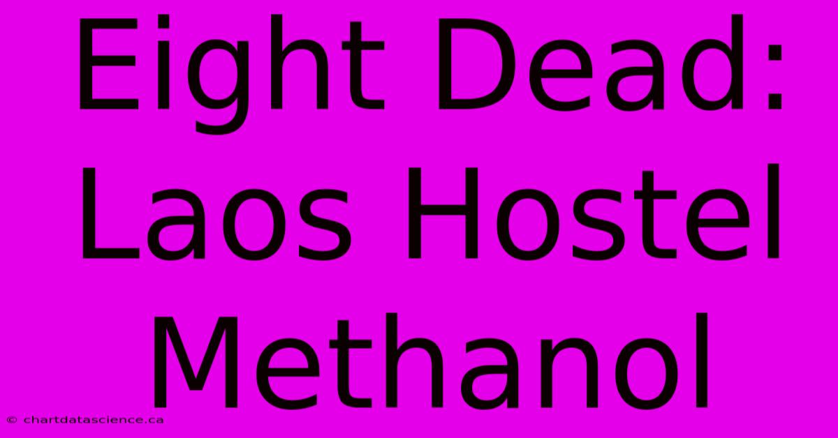 Eight Dead: Laos Hostel Methanol