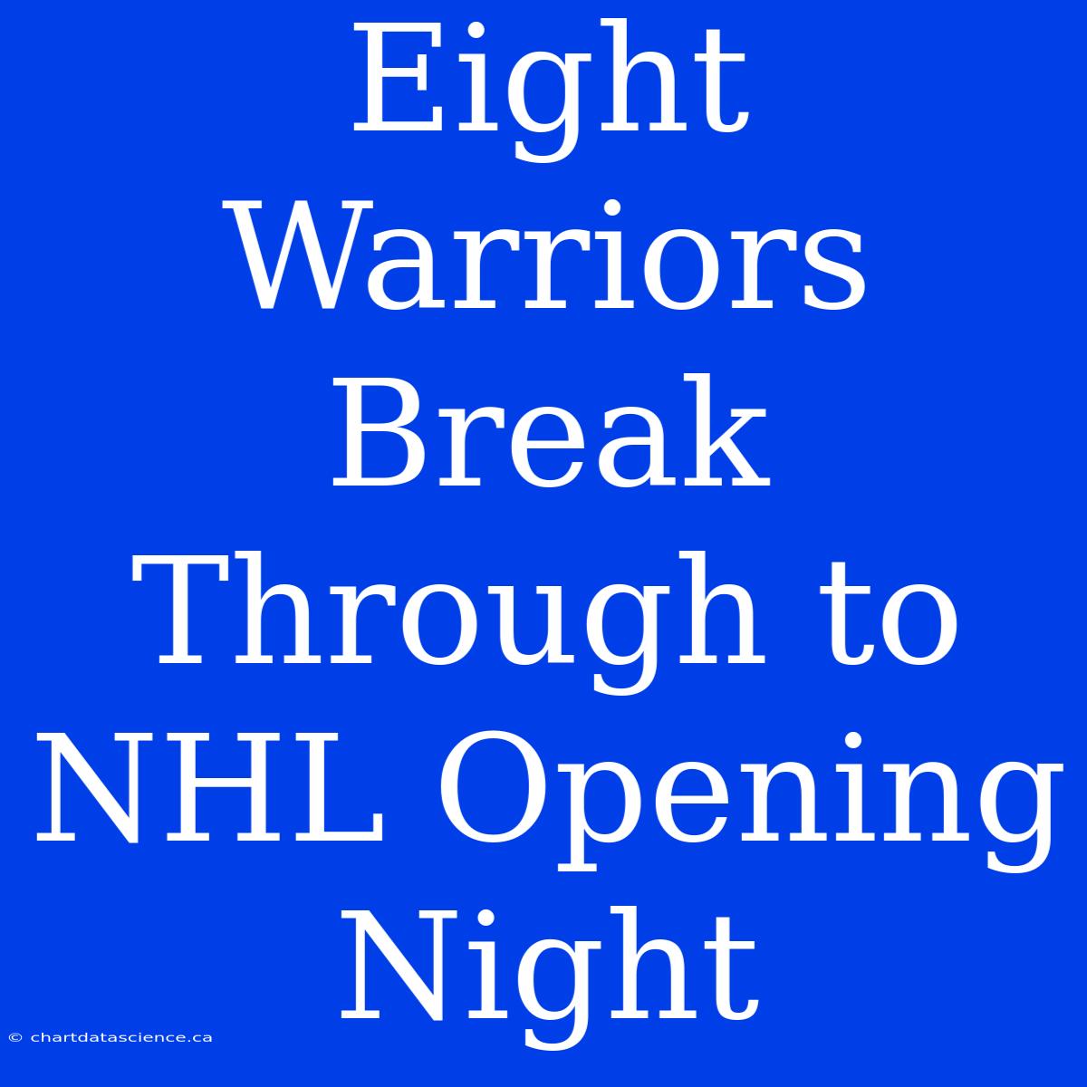 Eight Warriors Break Through To NHL Opening Night