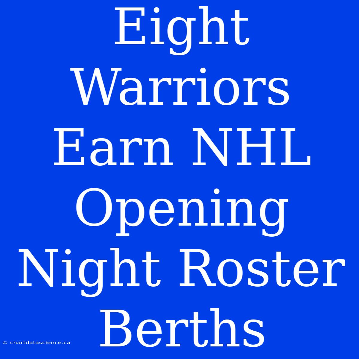 Eight Warriors Earn NHL Opening Night Roster Berths