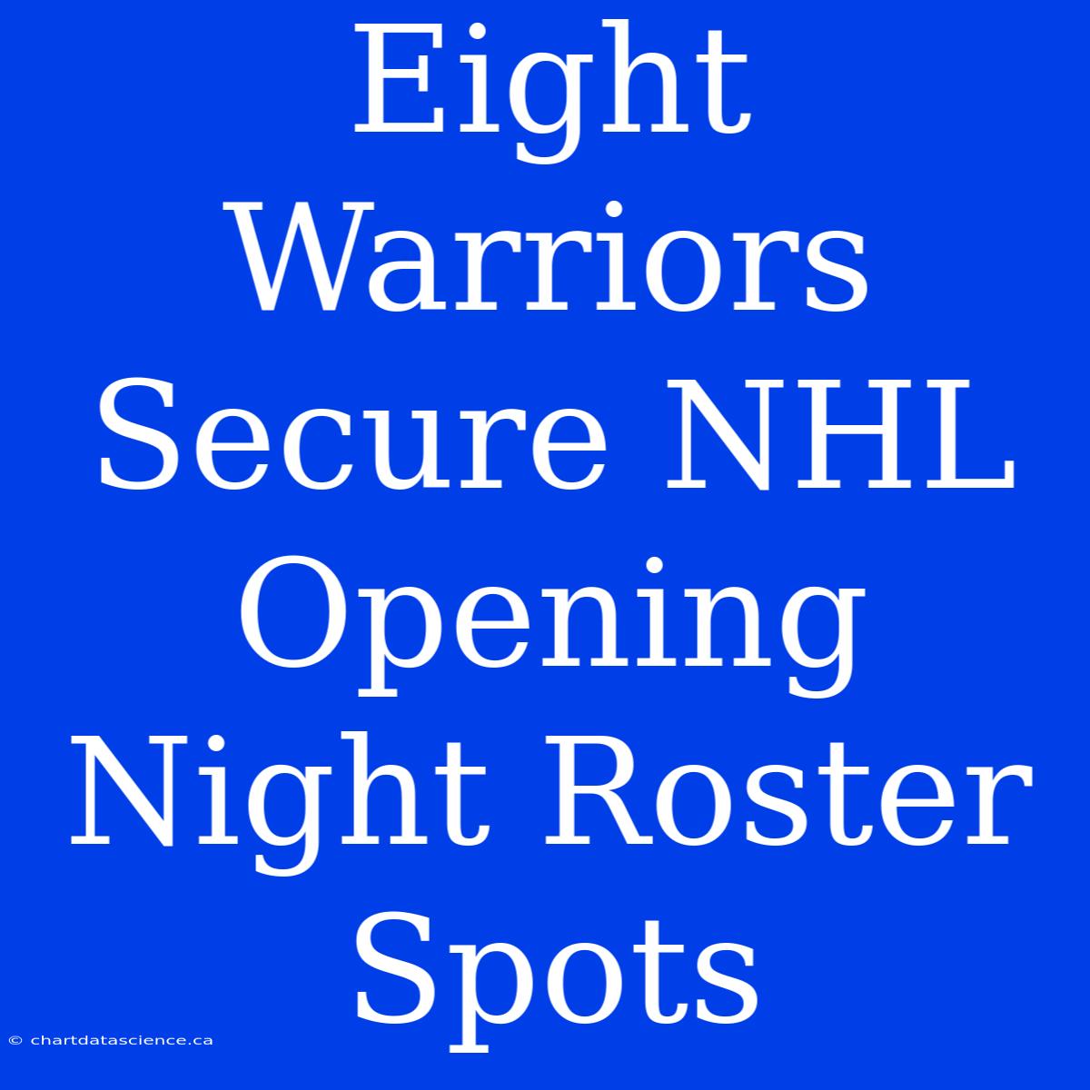 Eight Warriors Secure NHL Opening Night Roster Spots