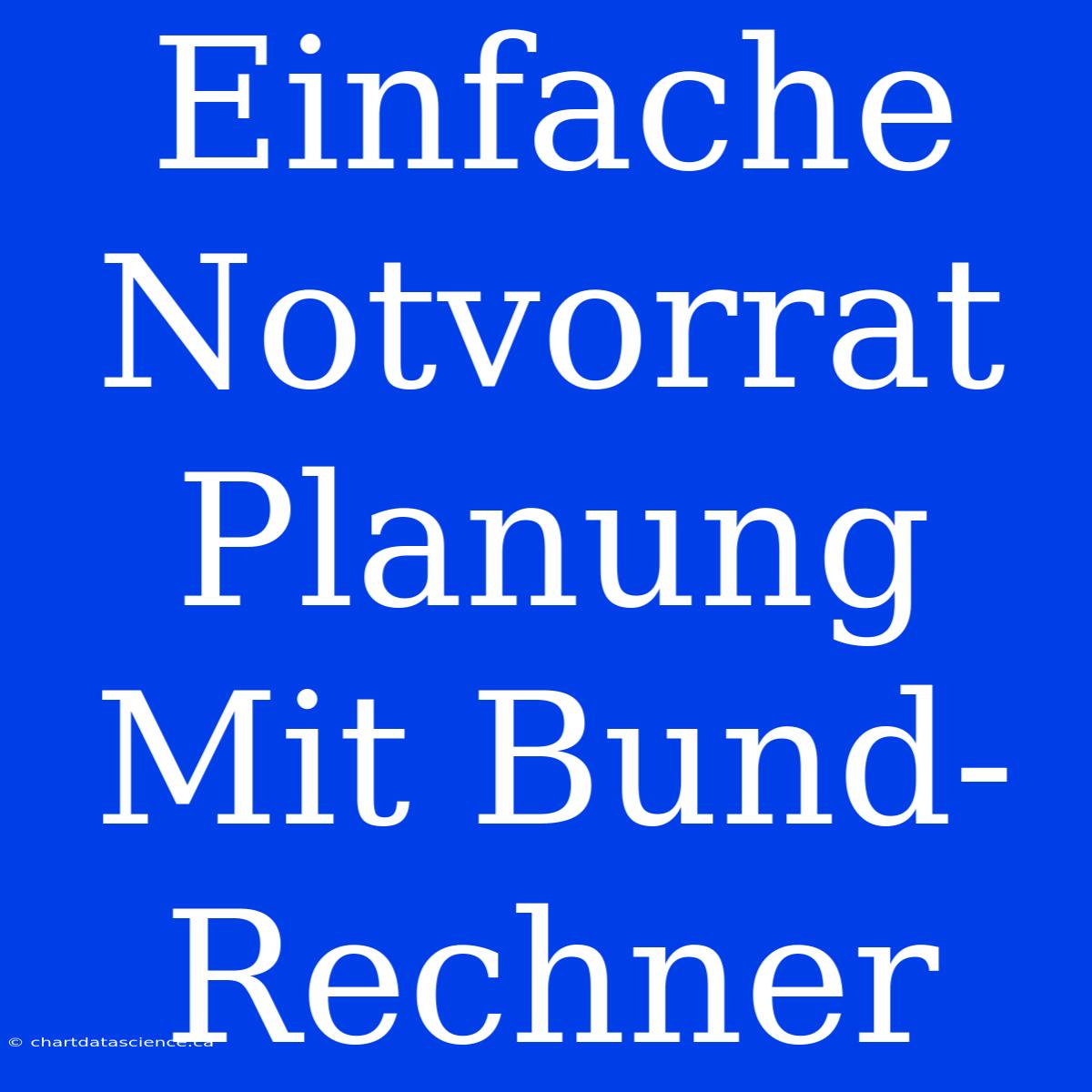 Einfache Notvorrat Planung Mit Bund-Rechner