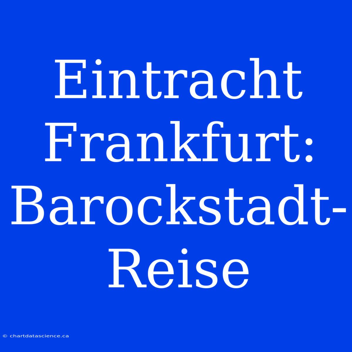 Eintracht Frankfurt: Barockstadt-Reise