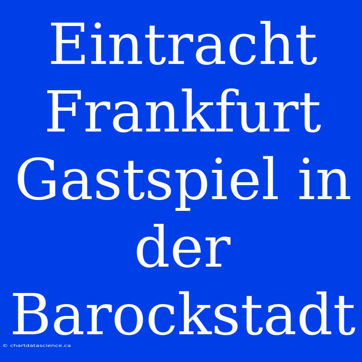 Eintracht Frankfurt Gastspiel In Der Barockstadt