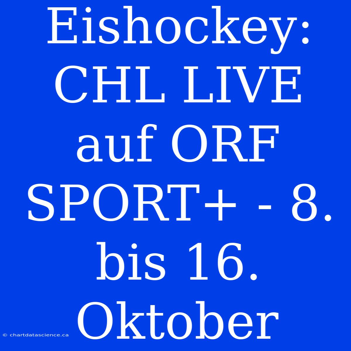 Eishockey: CHL LIVE Auf ORF SPORT+ - 8. Bis 16. Oktober