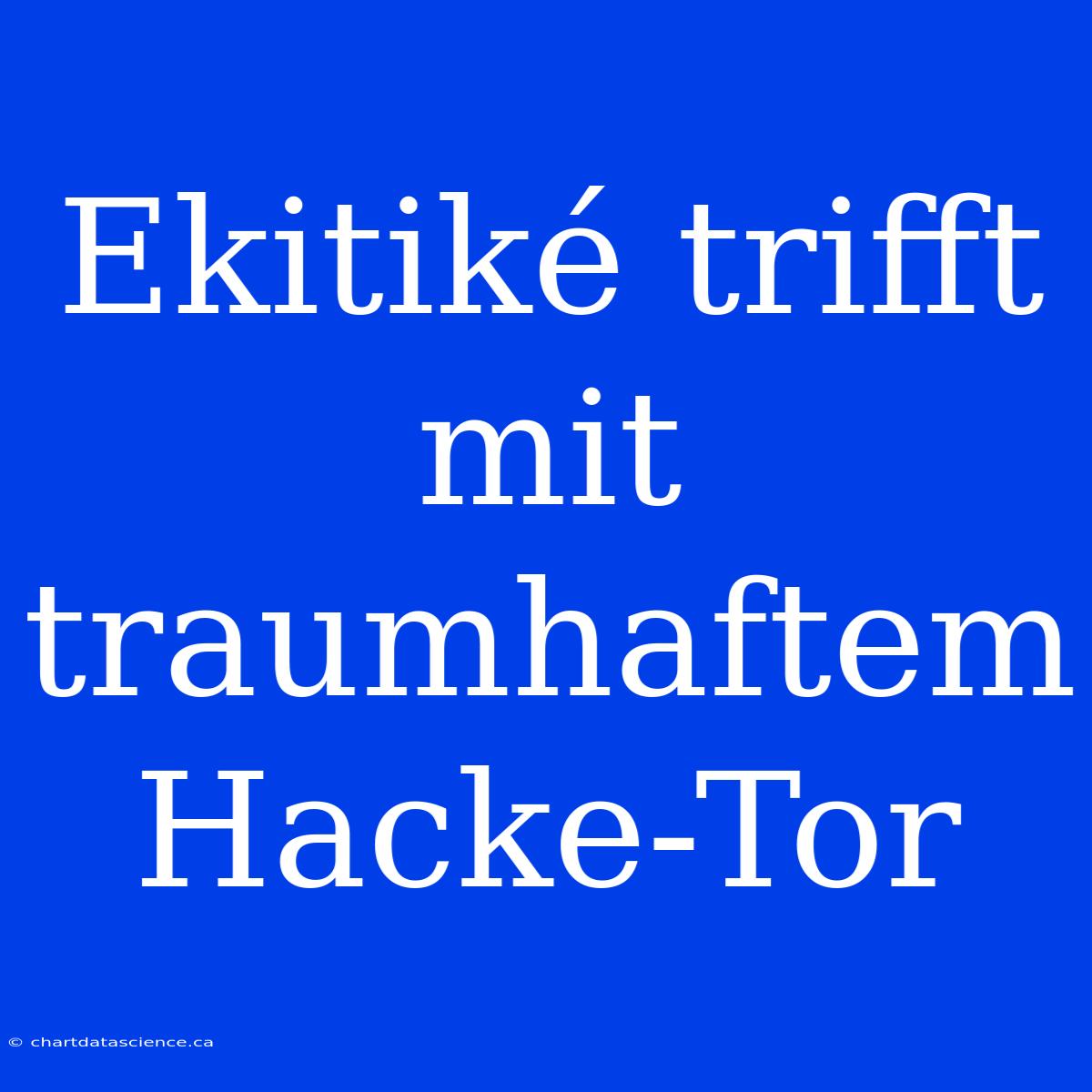 Ekitiké Trifft Mit Traumhaftem Hacke-Tor