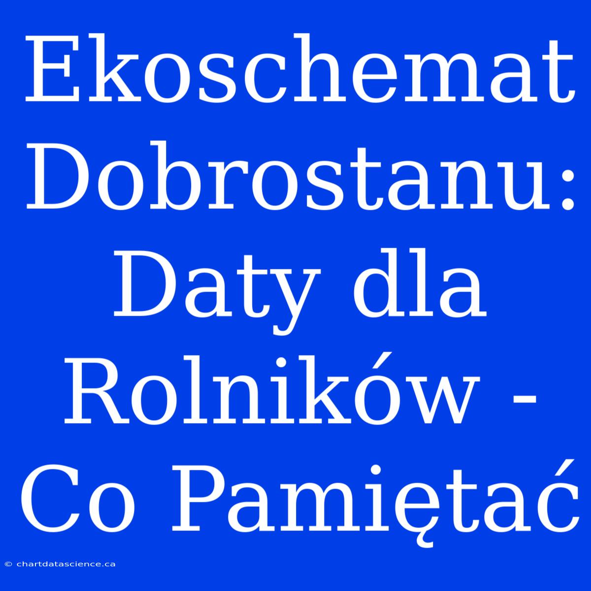 Ekoschemat Dobrostanu: Daty Dla Rolników - Co Pamiętać