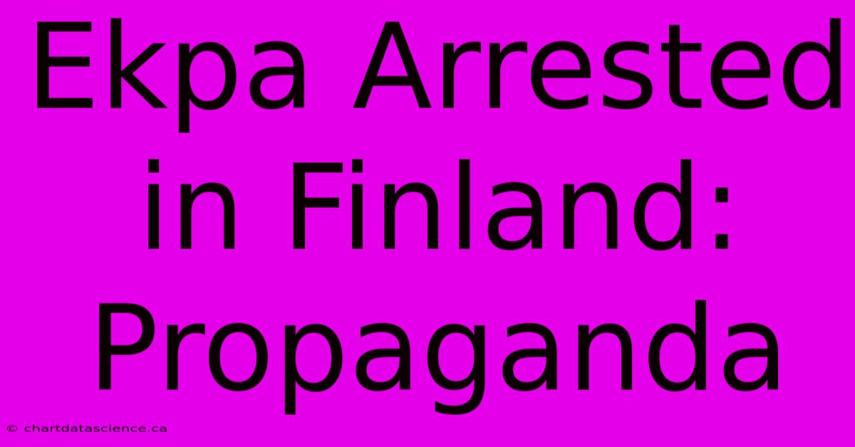 Ekpa Arrested In Finland: Propaganda