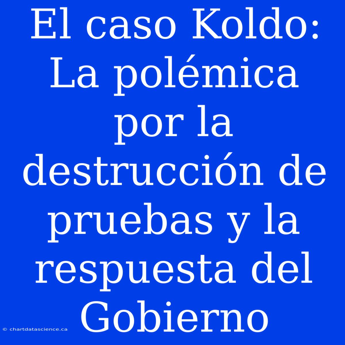 El Caso Koldo: La Polémica Por La Destrucción De Pruebas Y La Respuesta Del Gobierno