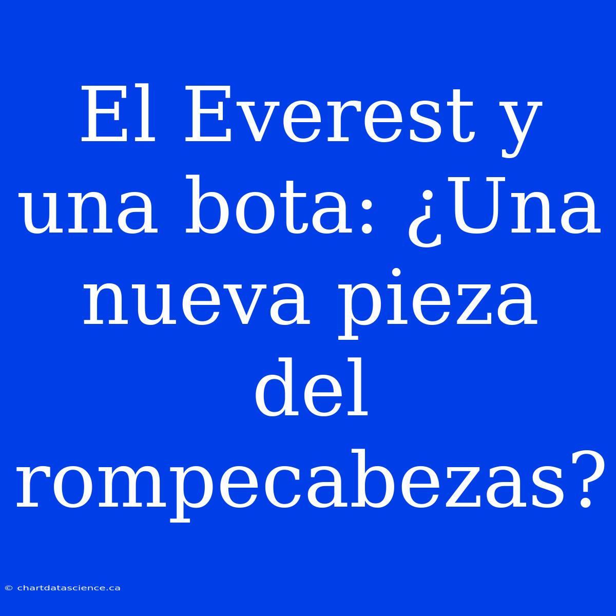 El Everest Y Una Bota: ¿Una Nueva Pieza Del Rompecabezas?