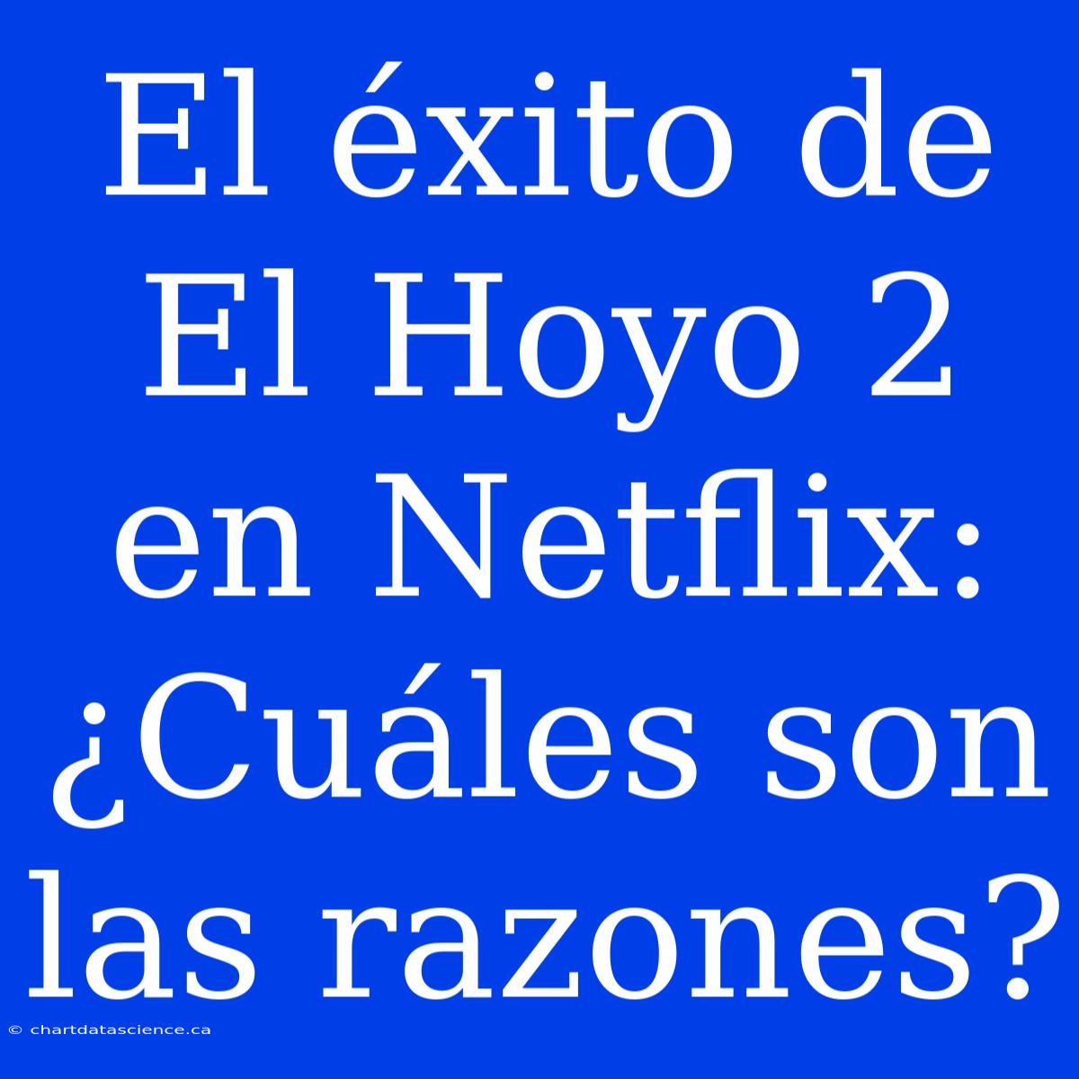 El Éxito De El Hoyo 2 En Netflix: ¿Cuáles Son Las Razones?