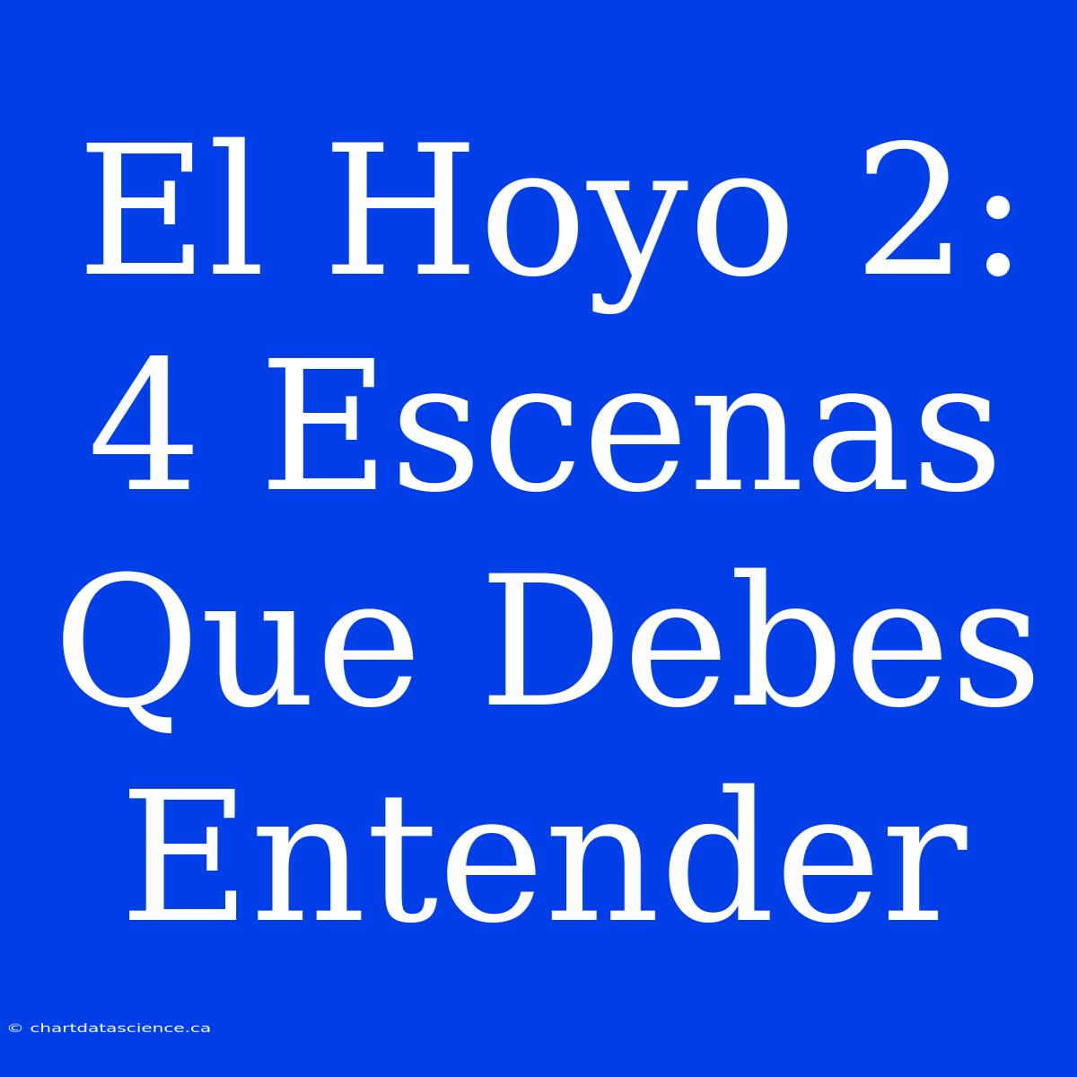 El Hoyo 2: 4 Escenas Que Debes Entender