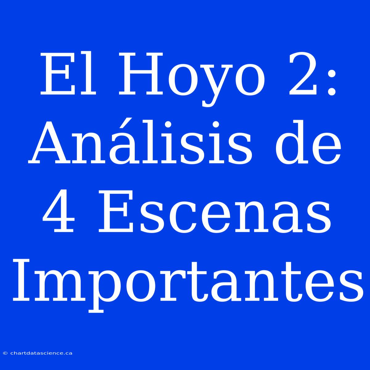 El Hoyo 2: Análisis De 4 Escenas Importantes