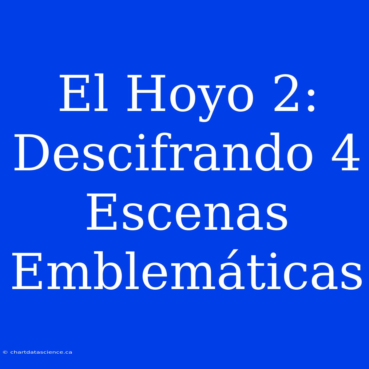 El Hoyo 2: Descifrando 4 Escenas Emblemáticas