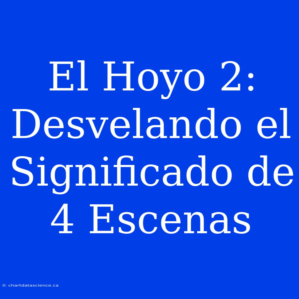 El Hoyo 2: Desvelando El Significado De 4 Escenas