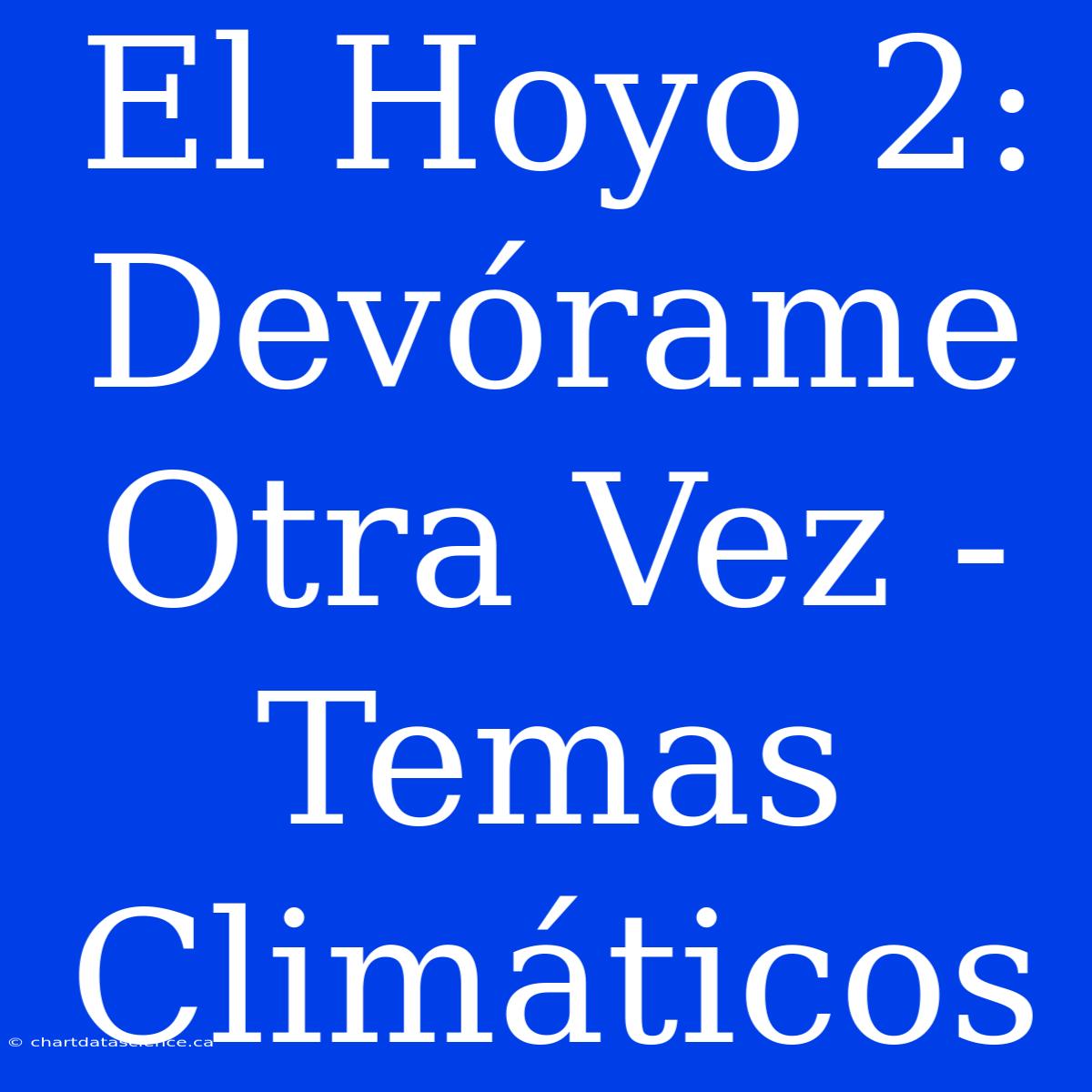 El Hoyo 2: Devórame Otra Vez - Temas Climáticos