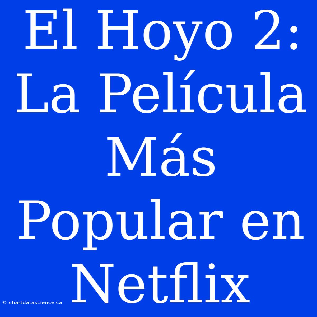 El Hoyo 2: La Película Más Popular En Netflix