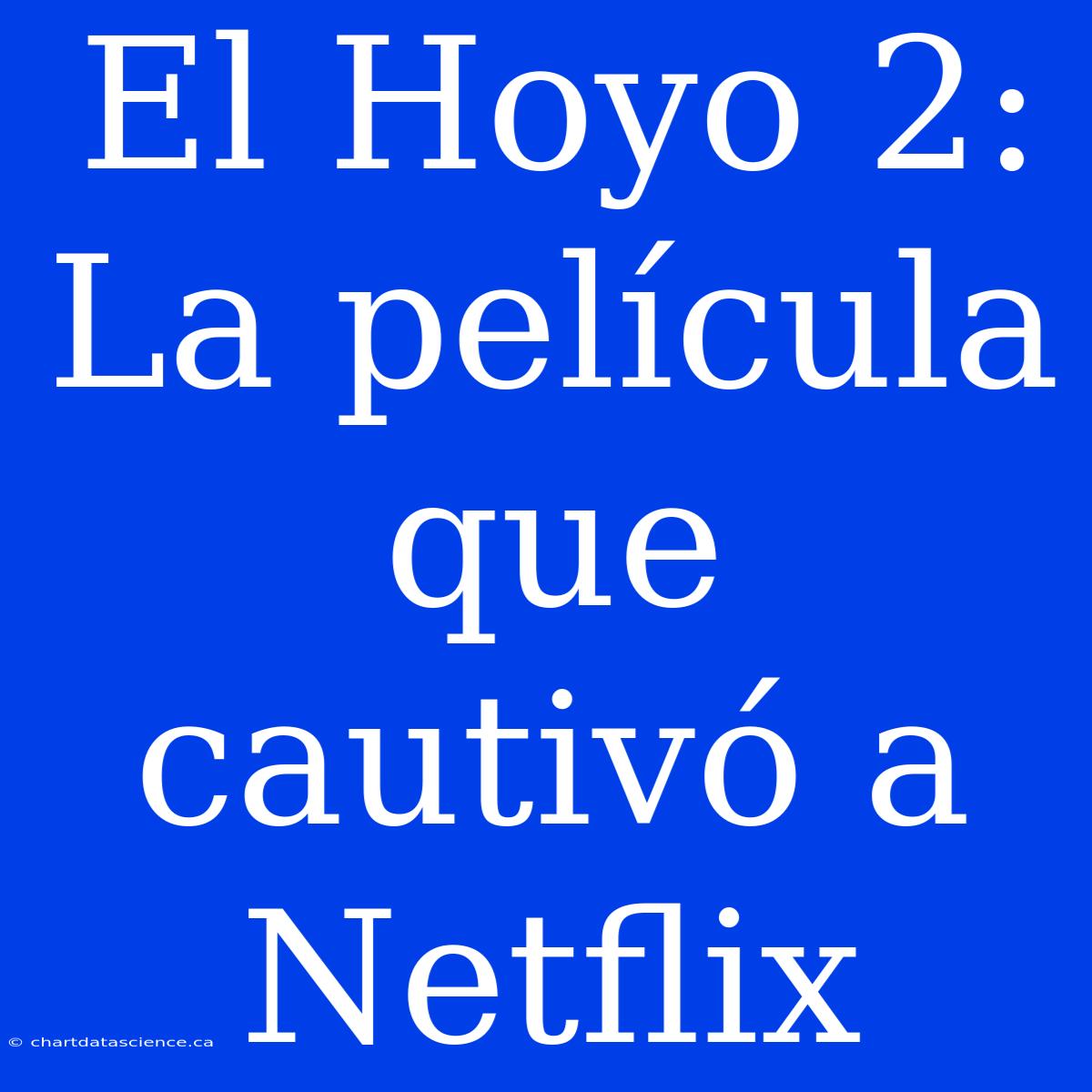 El Hoyo 2: La Película Que Cautivó A Netflix