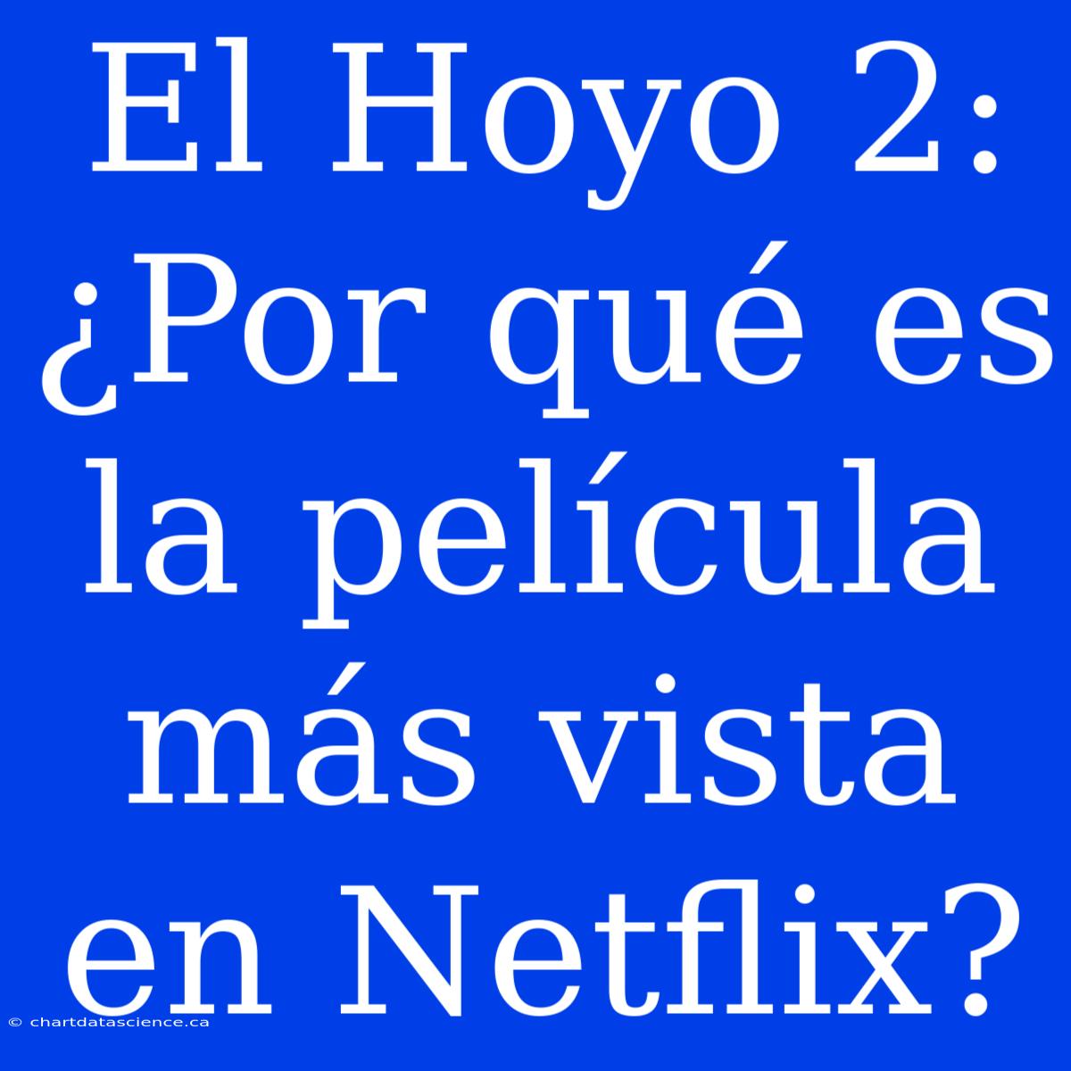 El Hoyo 2: ¿Por Qué Es La Película Más Vista En Netflix?